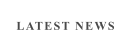 LATEST NEWS