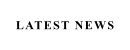LATEST NEWS