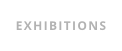 EXHIBITIONS